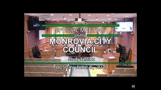 Monrovia City Council Study Session | June 6, 2023 | Special Meeting