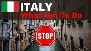 ITALY 🇮🇹 | WHAT NOT TO DO When Visiting ❌ | Do's, Don'ts, Advice & Travel Tips