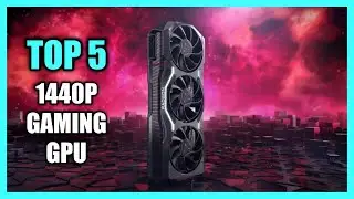 Top 5 Best GPU for 1440p Gaming 2024 - Best 1440p GPU 2024