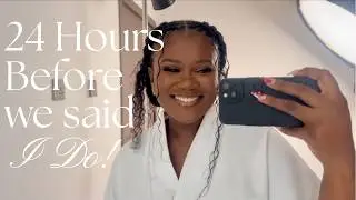 24 Hours Before The Wedding + Last Dress Fittings + The Morning of The Wedding | Wedding Series EP.6