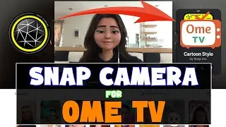 How to Use Snap Camera in Ome TV | Snap Camera for OmeTV | 100% Working
