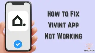 How to Fix Vivint App Not Working : Multiple Solutions! (Apple & Android)