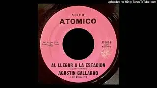 Agustin Gallardo - Al Llegar A La Estacion - Disco Atomico (TX)