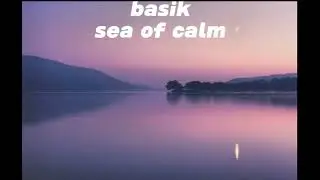 The basik - Sea of Calm