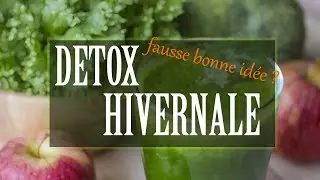 DETOX Hivernale - Fausse Bonne Idée ?  - L'Arômeuse