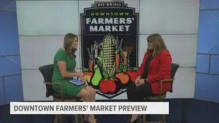Des Moines Downtown Farmers' Market opens for the season Saturday
