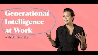Generational Intelligence at Work | Online courses by Dr Eliza Filby [TRAILER]