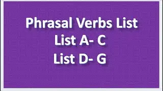 Phrasal Verb List A- C || Phrasal Verb List D- G