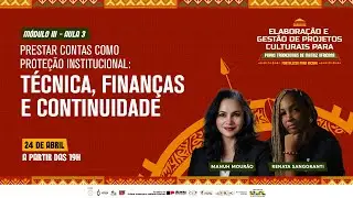 MODULO III - AULA 3 | PRESTAR CONTAS COMO PROTEÇÃO INSTITUCIONAL: TÉCNICA, FINANÇAS E CONTINUIDADE