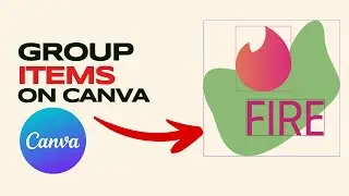 How Do You Group Items Together in Canva