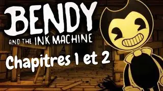 Bendy and the Ink Machine (Chapitres 1 et 2 FR)