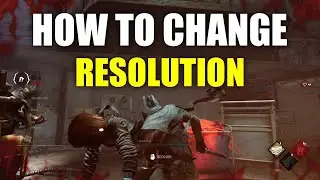 How to Change The Resolution in Dead by Daylight - Boost Your FPS
