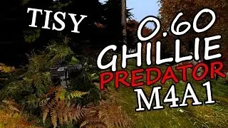 0.60 GHILLIE PREDATOR - M4A1 ( DAYZ STANDALONE ) 60 FPS