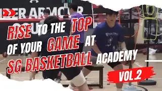 Rise to the top of your game at SG Basketball Academy - Vol.2
