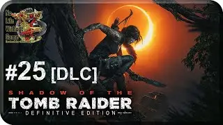 Shadow of the Tomb Raider DLC[#25] - Видение Марианы (Прохождение на русском(Без комментариев))