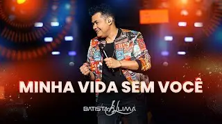 MINHA VIDA SEM VOCÊ - Batista Lima | BL 180 MINUTOS (AO VIVO)
