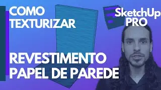 SketchUp PRO - Revestimento e papel de parede - Como texturizar