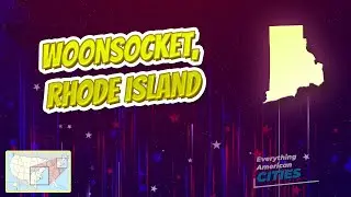 Woonsocket, Rhode Island ⭐️🌎 AMERICAN CITIES 🌎⭐️