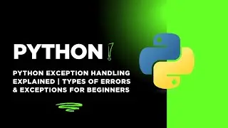 Python Exception Handling Explained | Types of Errors & Exceptions for Beginners 