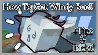 How To Get Windy Bee Fast and Easy! + Tips and Tricks! - Bee Swarm Simulator