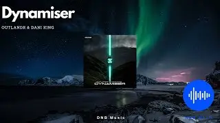 Outlandr & Dani King - Dynamiser  #2023 #dnb #music