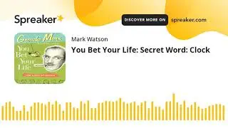 You Bet Your Life: Secret Word: Clock (part 1 of 2, made with Spreaker)