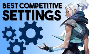 VALORANT | Best Settings for Competitive Play