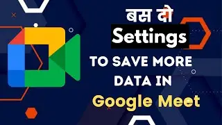 2 Settings to save more Data in Google Meet || How to Save more Data in Google Meet