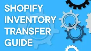 Shopify tutorial: inventory transfer quick guide (2021)