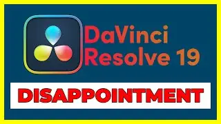 Davinci Resolve 19 disappointment