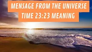 Mensage From The Universe Time 23:23 Meaning