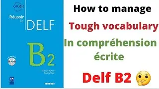 How to tackle Comprehension écrite Vocab. in french #DelfB2