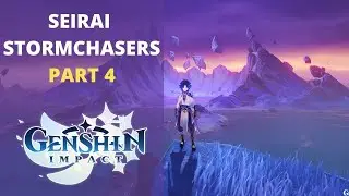 Seirai Stormchasers - Part 4 - Genshin Impact