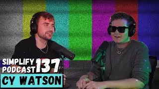 Cy Watson | Simplify Podcast w/ Scott Hilse Ep.137