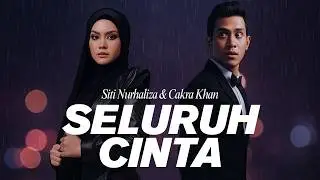 Cakra Khan feat Siti Nurhaliza - Seluruh Cinta (VIDEO LIRIK)