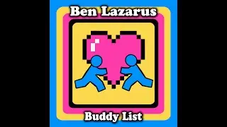 Ben Lazarus - Buddy List (Lyric Video)