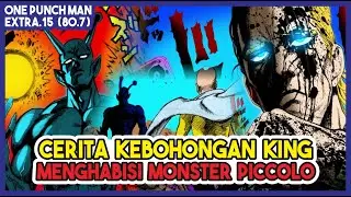 PENYEBAB AKSI SAITAMA TIDAK DIANGGAP!!! KEBOHONGAN KING MENGALAHKAN MONSTER PICCOLO!! (Extra 80.7)