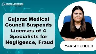 Gujarat Medical Council Suspends Licences of 4 Specialist Doctors for Negligence, Insurance Fraud
