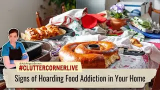 Signs of Hoarding Food Addiction #cluttercornerlive #askangelabrown