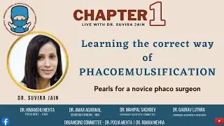 What is the correct way of doing Phacoemulsification?Tips from the master-Dr. Suvira Jain