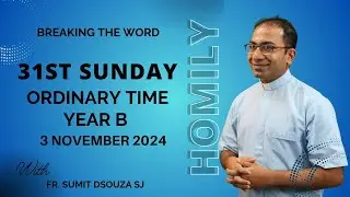 Homily 31st Sunday in Ordinary Time Year B I Homily 3 November 2024 Year B