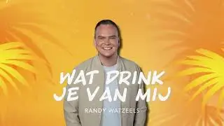Randy Watzeels - Wat Drink Je Van Mij