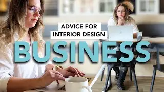 THE REALITY of an interior design BUSINESS: I wish I knew this sooner!