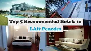 Top 5 Recommended Hotels In L'Alt Penedes | Best Hotels In L'Alt Penedes