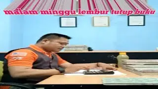 MALAM MINGGU LEMBUR AKHIR BULAN.DEMI KAU DAN SIBUAH HATI.