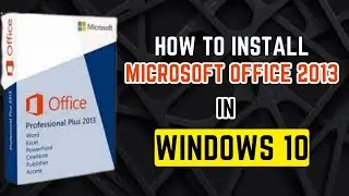how to install Microsoft Office 2013 on Windows 10