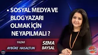 SEMA BAYSAL ile İŞKOLİK l AYBÜKE HASALTUN:  SOSYAL MEDYA VE BLOG YAZARI OLMAK İÇİN  NE YAPILMALI ?