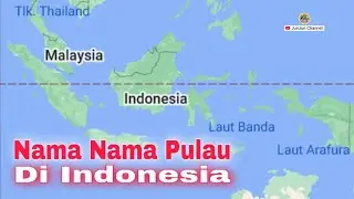 Nama - Nama Pulau Di Indonesia @JunJunChannel