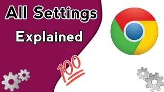 Chrome All Settings Explained | Know The Basic And Advance Setting | Chrome Browser