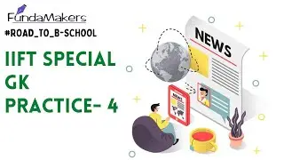 IIFT GK Preparation- 4 | IIFT GK Questions 2021 - FundaMakers